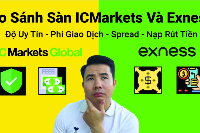 So Sánh Sàn ICMarkets Và Exness