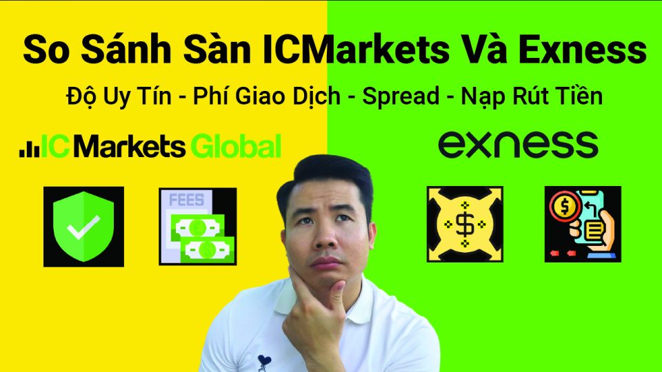 So Sánh Sàn ICMarkets Và Exness